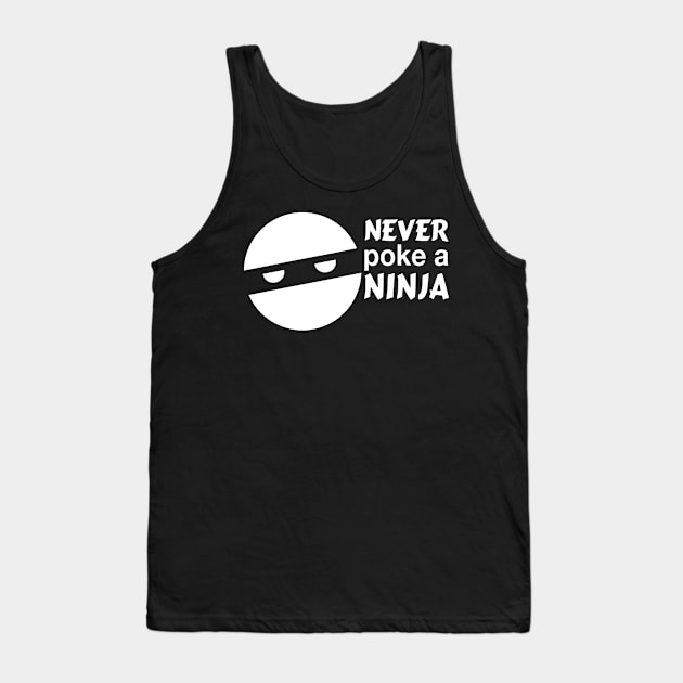 Never poke a ninja (White) Tank Top by ninjatees